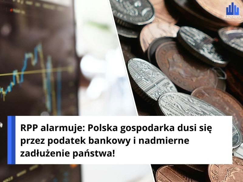 RPP alarmuje: Polska gospodarka dusi się przez podatek bankowy i nadmierne zadłużenie państwa!