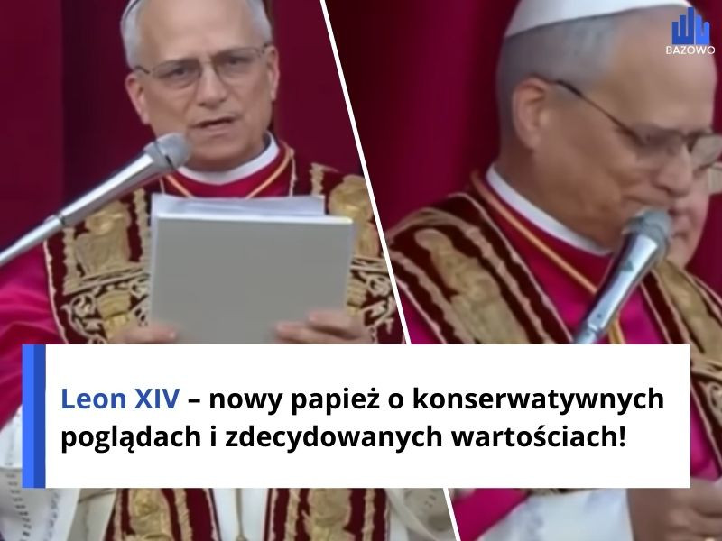 Leon XIV – nowy papież o konserwatywnych poglądach i zdecydowanych wartościach
