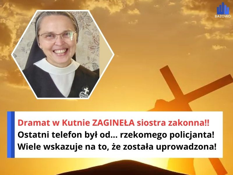 Dramat w Kutnie ZAGINEŁA siostra zakonna!! Ostatni telefon był od... rzekomego policjanta! Wiele wskazuje na to, że została uprowadzona!