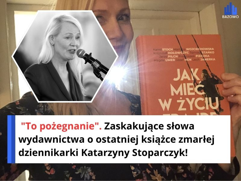 "To pożegnanie". Zaskakujące słowa wydawnictwa o ostatniej książce zmarłej dziennikarki Katarzyny Stoparczyk!