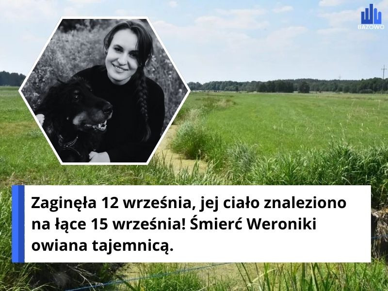 Zaginęła 12 września, jej ciało znaleziono  na łące 15 września! Śmierć Weroniki owiana tajemnicą.